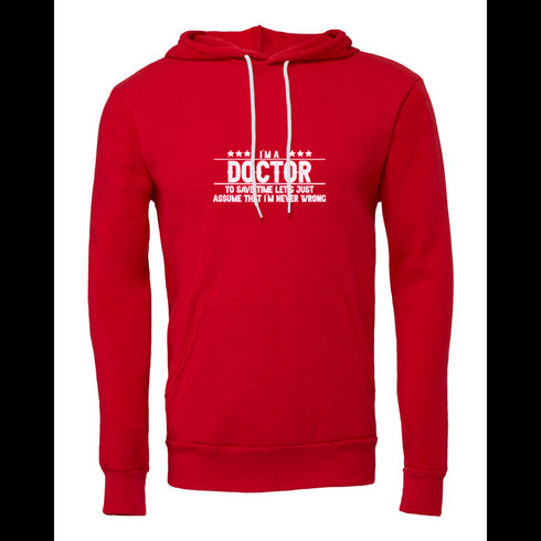 DOCTOR TO SAVE TIME LET'S JUST ASSUME THAT I'M NEVER WRONG Bella canvas hoodie 3719